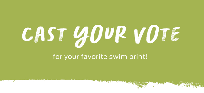 cast your vote for your favorite swim print